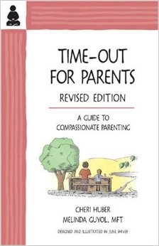 Time Out for Parents: A Guide to Compassionate Parenting
